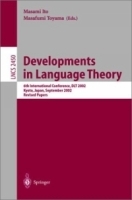 Developments in Language Theory : 6th International Conference, DLT 2002, Kyoto, Japan, September 18-21, 2002, Revised Papers (Lecture Notes in Computer Science) артикул 3930b.